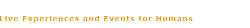 Live Experiences and Events for Humans